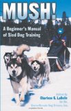 Mush! Revised: A Beginners Manual of Sled Dog Training Reviews 51HHe6fbhVL. SL160 Mush! Revised: A Beginners Manual of Sled Dog Training Reviews