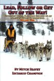 Lead, Follow or Get Out of the Way: Unconventional Sled Dog Secrets of an Alaskan Iditarod Champion, Vol. 1 Reviews 51I1IT i51L. SL160 Lead, Follow or Get Out of the Way: Unconventional Sled Dog Secrets of an Alaskan Iditarod Champion, Vol. 1 Reviews